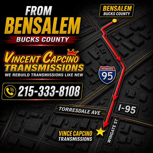 Transmission Repair  Bensalem 19020 and Bucks County Drivers from Bensalem and Bucks County can reach Vince Capcino Transmissions by heading south toward Northeast Philadelphia and using the Google Map for the best live route to 4712 Wingate Street. This page is targeted for Bensalem Transmission Leak Repair 19020 because many Bucks County drivers need a nearby transmission shop for leaks, low fluid problems, pan gasket repair, cooler line leaks and transmission rebuilds.